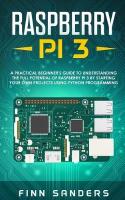 Raspberry Pi 3: A Practical Beginner's Guide To Understanding The Full Potential Of  Raspberry Pi 3 By Starting Your Own Projects Using Python Programming