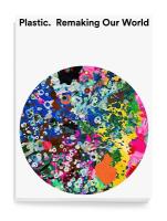 Plastic: Remaking Our World: Remaking Our World