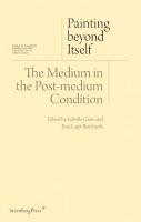Painting beyond Itself  The Medium in the PostMedium Condition