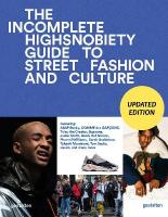 Incomplete (Updated Edition): Highsnobiety Guide to Street Fashion and Culture