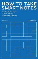 How to Take Smart Notes: One Simple Technique to Boost Writing, Learning and Thinking 2nd ed.