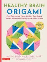 Healthy Brain Origami: Fold Decorative Paper Models that Boost Mental Acumen and Keep Your Brain  Active! (Craft a Happier, Healthier Brain!)