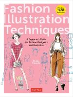 Fashion Illustration Techniques: A Beginner's Guide for Fashion Designers and Illustrators [ with over 1400  illustrations]