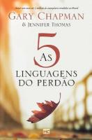 As 5 linguagens do perdão - 2a edição - Capa dura 2nd ed.