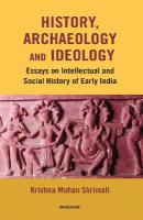 History, Archaeology and Ideology: Essays on Intellectual and Social History of Early India