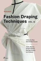 Fashion Draping Techniques, Vol. 2: A Step-by-Step Course. Dresses, Coats, Blouses, Sleeves, and Jackets