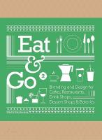 Eat & Go 2: Branding and Design for Cafés, Restaurants, Drink Shops, Dessert Shops &  Bakeries