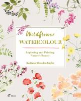 Wildflower Watercolor: Exploring and Painting Nature's Beauty