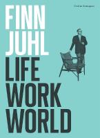 Finn Juhl: Life, Work, World