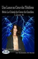 Lueur au Coeur des Ténèbres: Série Le Cristal du Coeur du Gardien Livre 4