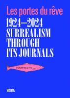 Surrealism through its journals: Les portes du rêve 19242024