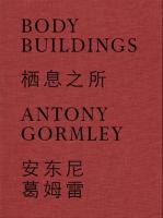 Antony Gormley (Bilingual edition): Body Buildings