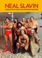Neal Slavin: When Two or More Are Gathered Together New revised edition