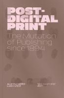Post-Digital Print: The Mutation of Publishing since 1894