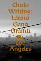 Cholo Writing: Latino Gang Graffiti in Los Angeles 2nd ed.
