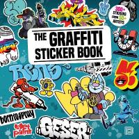 Graffiti Sticker Book: 300plus Stickers from 50plus Artists