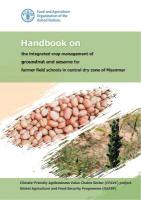 Handbook on the integrated crop management of groundnut and sesame for  farmer field schools in central dry zone of Myanmar