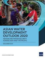 Asian Water Development Outlook 2020: Advancing Water Security Across Asia and the Pacific