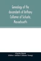 Genealogy of the descendants of Anthony Collamer of Scituate, Massachusetts