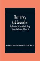 History And Description Of Africa And Of The Notable Things Therein  Contained (Volume I)