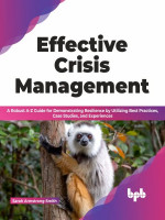 Effective Crisis Management: A Robust A-Z Guide for Demonstrating Resilience by Utilizing Best Practices,  Case Studies, and Experiences