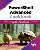 PowerShell Advanced Cookbook: Enhance your scripting skills and master PowerShell with 90plus advanced recipes