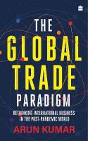 Global Trade Paradigm: Rethinking International Business in the Post-Pandemic World
