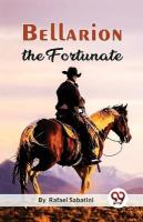 Bellarion the Fortunate a Romance