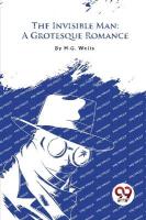 Invisible Man: A Grotesque Romance