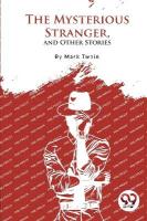 Mysterious Stranger, and Other Stories