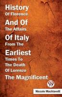 History of Florence and of the Affairs of Italy from the Earliest Times to  the Death of Lorenzo the Magnificent