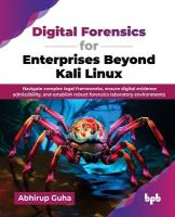 Digital Forensics for Enterprises Beyond Kali Linux: Navigate complex legal frameworks, ensure digital evidence admissibility,  and establish robust forensics laboratory environments