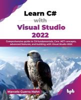Learn C# with Visual Studio 2022: Comprehensive guide to C# fundamentals, Core .NET concepts, advanced  features, and building with Visual Studio 2022
