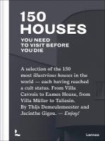 150 Houses You Need to Visit Before You Die: A selection of the 150 most illustrious houses in the world - each having  reached cult status. From Villa Cavrois to Eames House, from Villa Müller to Taliesin. By Thijs Demeulemeester and Jacinthe Gigou. - Enjoy!