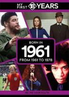 My First 18 Years - Born in 1961: From 1961 to 1978
