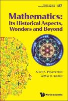 Mathematics: Its Historical Aspects, Wonders And Beyond