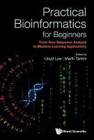 Practical Bioinformatics For Beginners: From Raw Sequence Analysis To  Machine Learning Applications