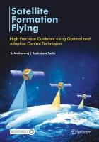 Satellite Formation Flying: High Precision Guidance using Optimal and Adaptive Control Techniques 2021 ed.