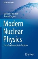 Modern Nuclear Physics: From Fundamentals to Frontiers 2021 ed.