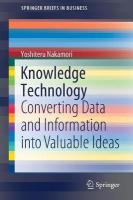 Knowledge Technology: Converting Data and Information into Valuable Ideas 1st ed. 2021
