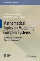 Mathematical Topics on Modelling Complex Systems: In Memory of Professor Valentin Afraimovich 2022 ed.