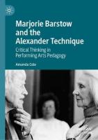 Marjorie Barstow and the Alexander Technique: Critical Thinking in Performing Arts Pedagogy 2021 ed.