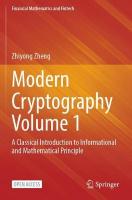 Modern Cryptography Volume 1: A Classical Introduction to Informational and Mathematical Principle 1st ed. 2022