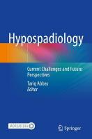 Hypospadiology: Current Challenges and Future Perspectives 2023 ed.