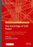 Hard Edge of Soft Power: Mega-Events, Geopolitics, and Making Nations Great Again