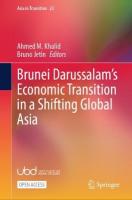 Brunei Darussalams Economic Transition in a Shifting Global Asia 2025 ed.