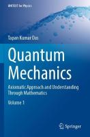 Quantum Mechanics: Axiomatic Approach and Understanding Through Mathematics 2023 ed.