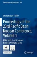 Proceedings of the 23rd Pacific Basin Nuclear Conference, Volume 1: PBNC 2022, 1 - 4 November, Beijing & Chengdu, China 2023 ed.