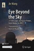 Eye Beyond the Sky: 27 Telescopes and Space Probes, from Hooker to JWST 2024 ed.