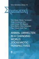 Animal Umwelten in a Changing World: Zoosemiotic Perspectives